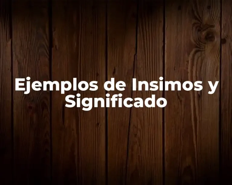 Ejemplos de Insimos y Significado