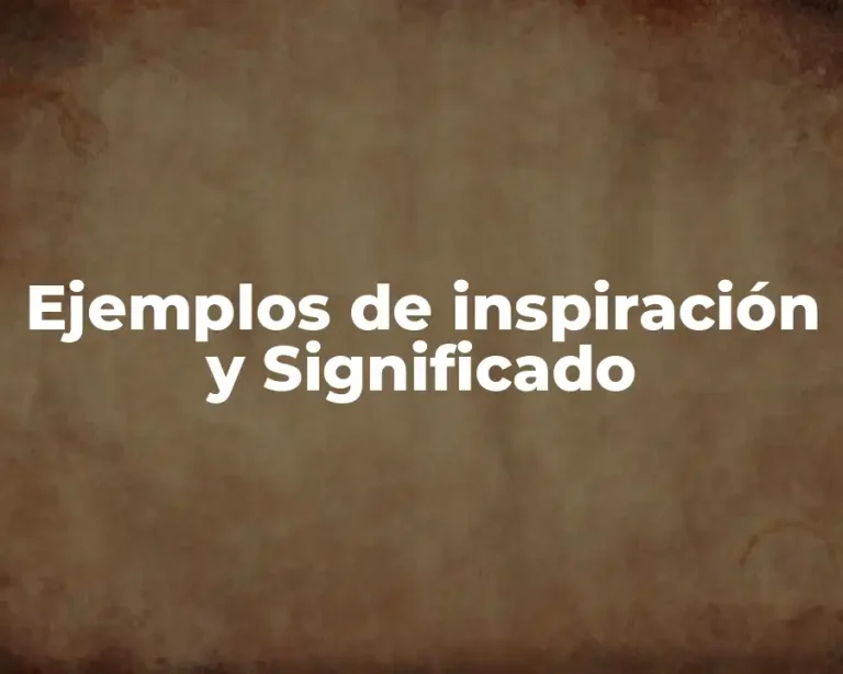 Ejemplos de inspiración y Significado
