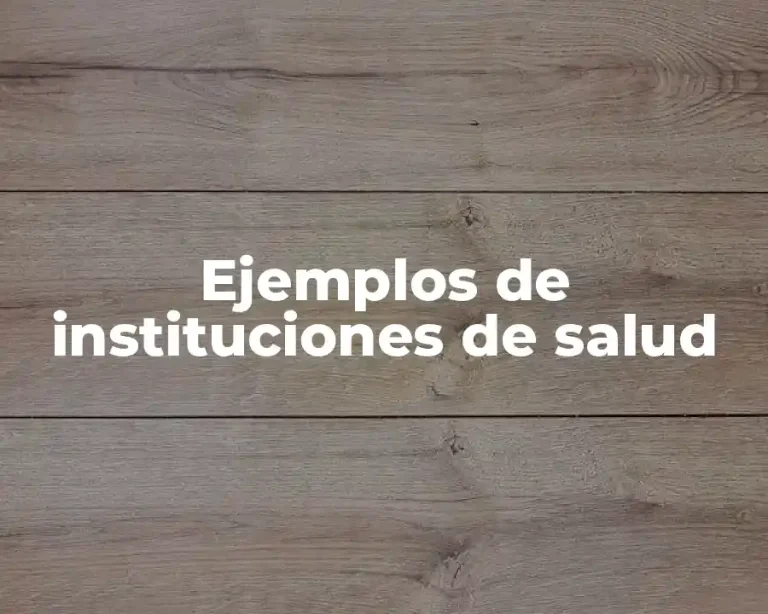 Ejemplos de instituciones de salud