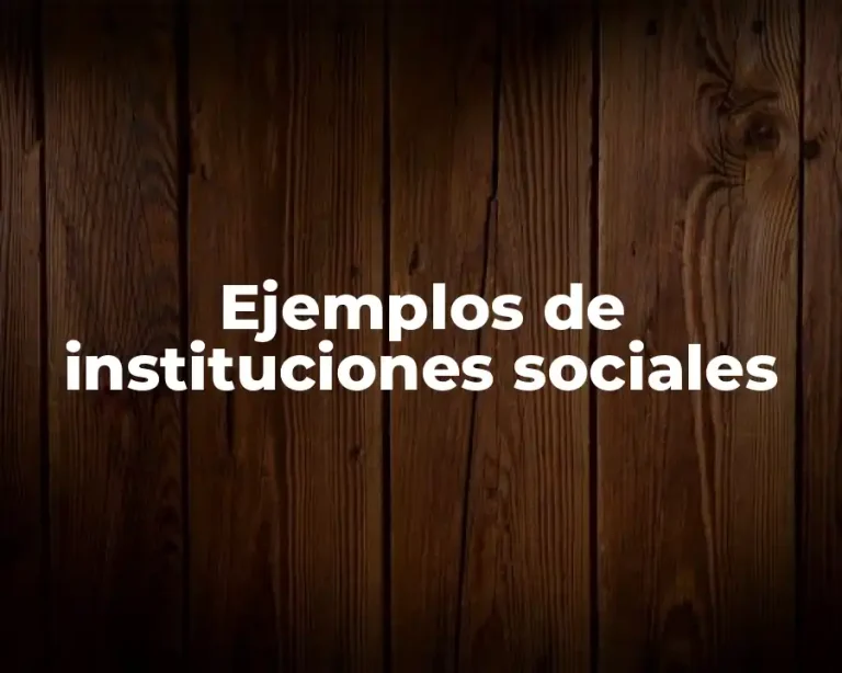 Ejemplos de instituciones sociales