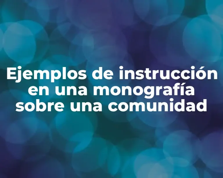Ejemplos de instrucción en una monografía sobre una comunidad