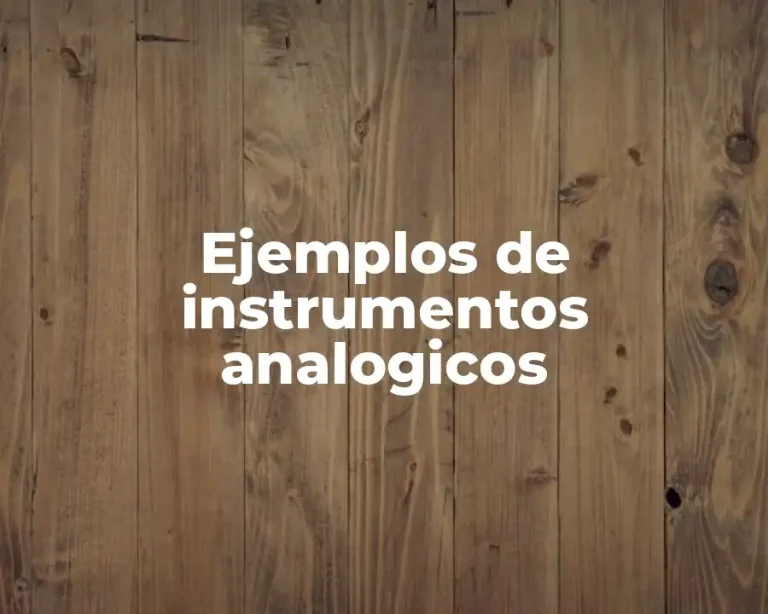 Ejemplos de instrumentos analogicos