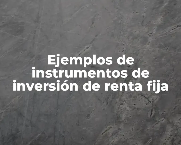 Ejemplos de instrumentos de inversión de renta fija