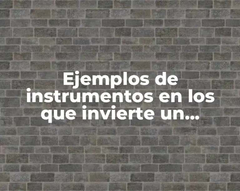 Ejemplos de instrumentos en los que invierte un inversionista conservador y Significado