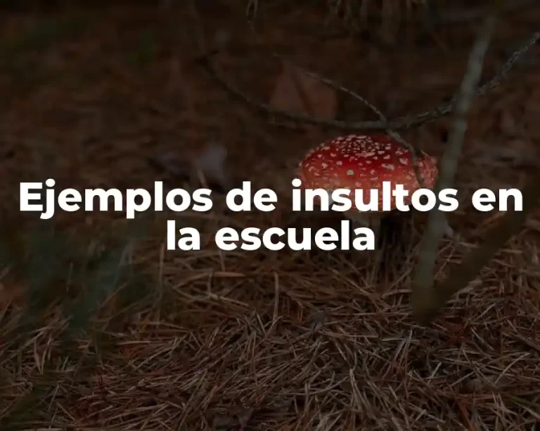 Ejemplos de insultos en la escuela