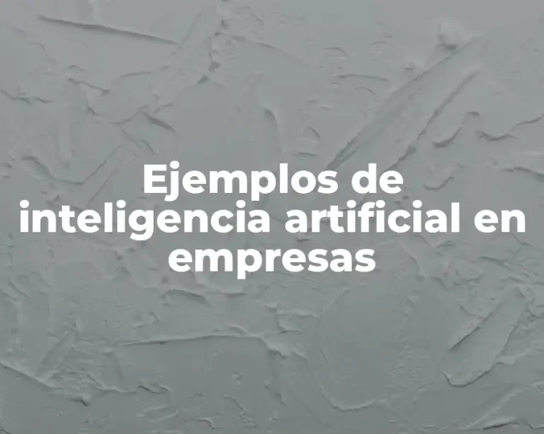 Ejemplos de inteligencia artificial en empresas