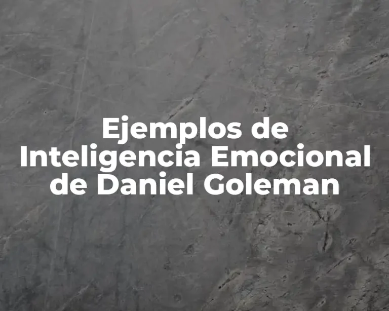 Ejemplos de Inteligencia Emocional de Daniel Goleman