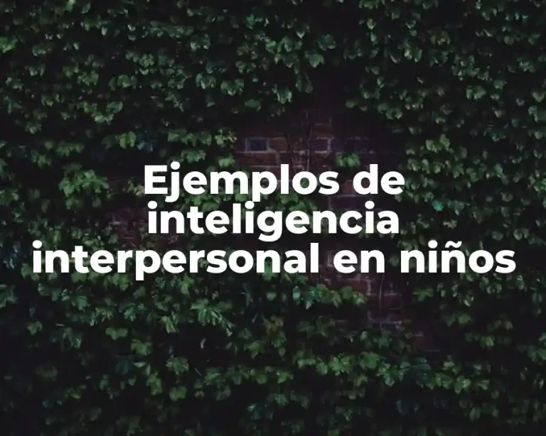 Ejemplos de inteligencia interpersonal en niños