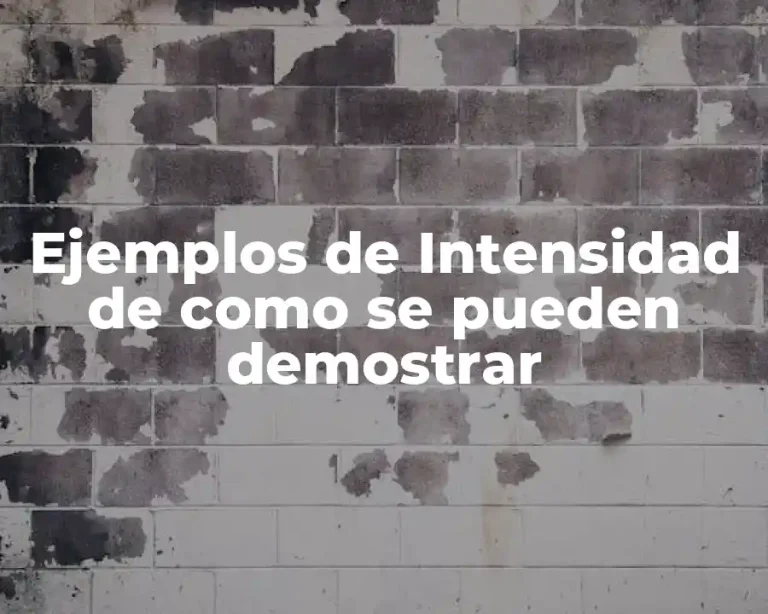 Ejemplos de Intensidad de como se pueden demostrar