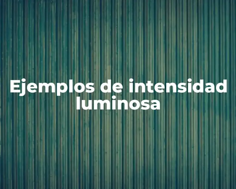 Ejemplos de intensidad luminosa