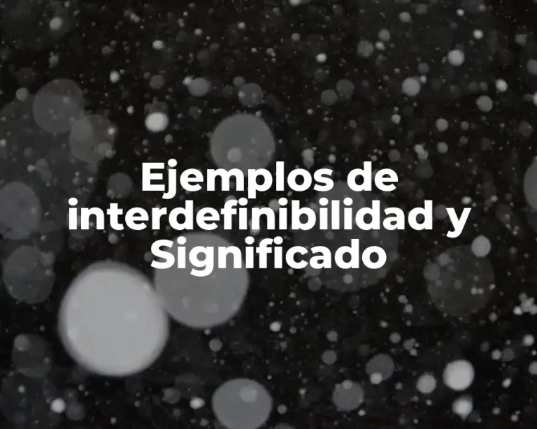 Ejemplos de interdefinibilidad y Significado