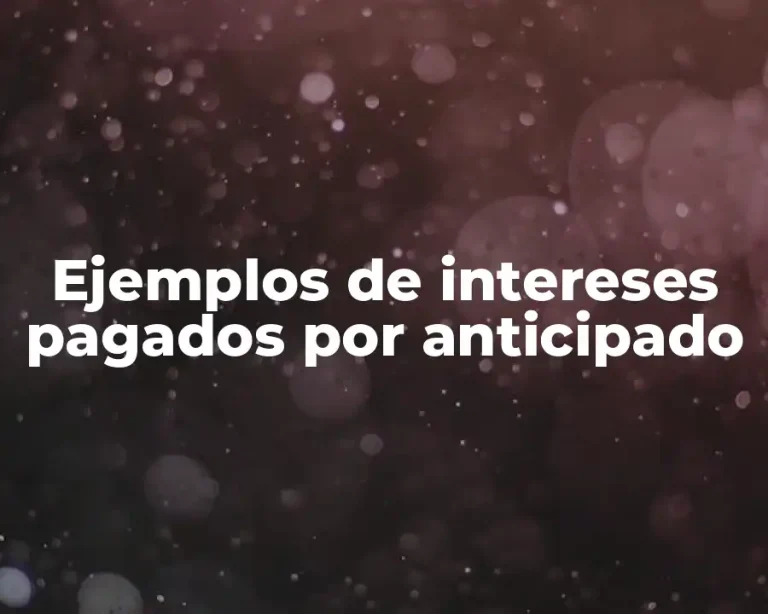 Ejemplos de intereses pagados por anticipado