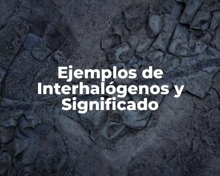 Ejemplos de Interhalógenos y Significado