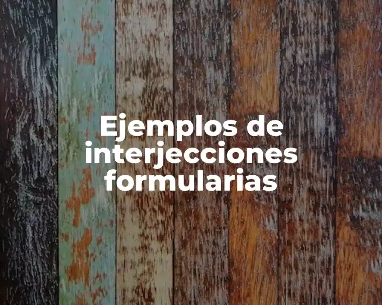 Ejemplos de interjecciones formularias