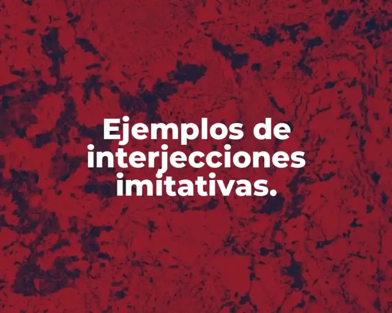 Ejemplos de interjecciones imitativas.