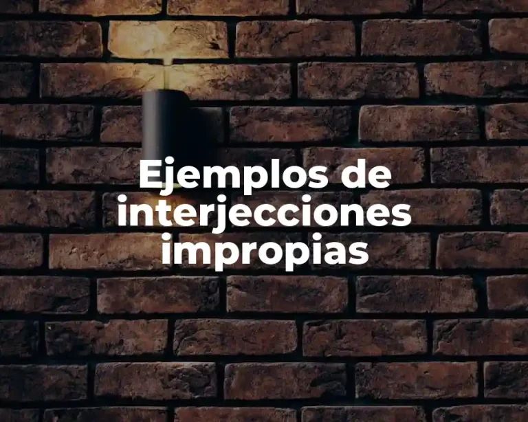 Ejemplos de interjecciones impropias