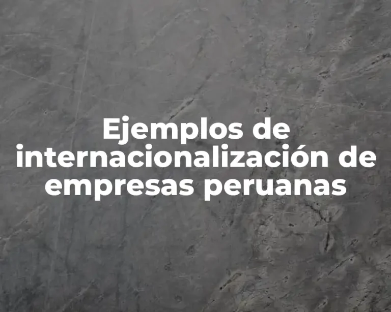 Ejemplos de internacionalización de empresas peruanas