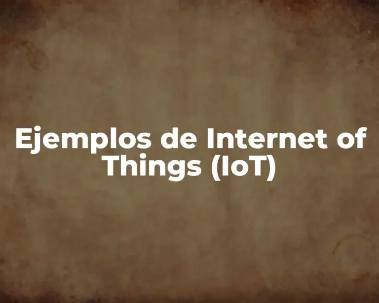 Ejemplos de Internet of Things (IoT)