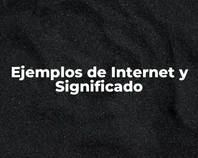 Ejemplos de Internet y Significado