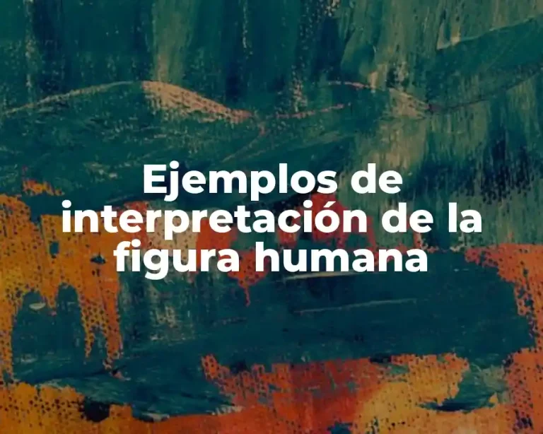 Ejemplos de interpretación de la figura humana