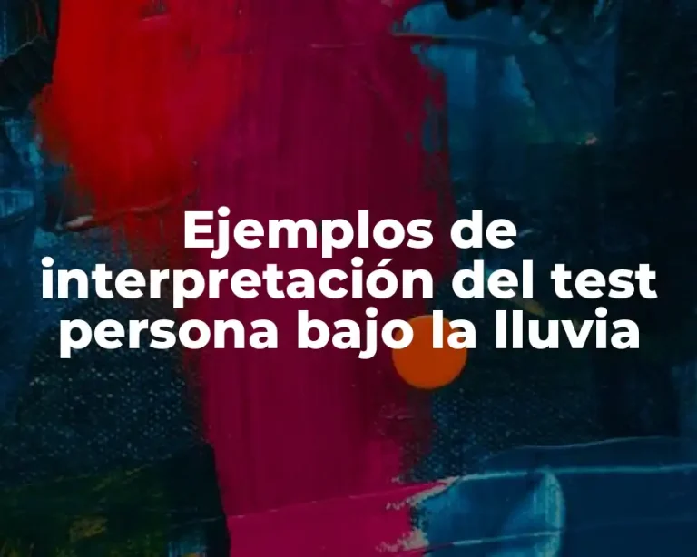 Ejemplos de interpretación del test persona bajo la lluvia