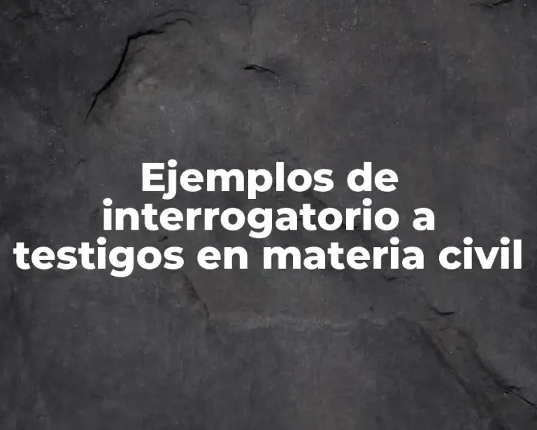 Ejemplos de interrogatorio a testigos en materia civil