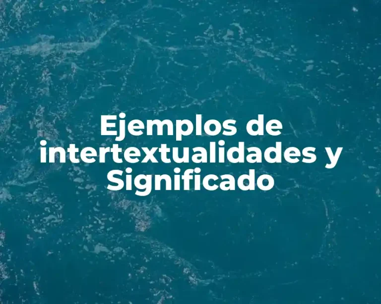 Ejemplos de intertextualidades y Significado