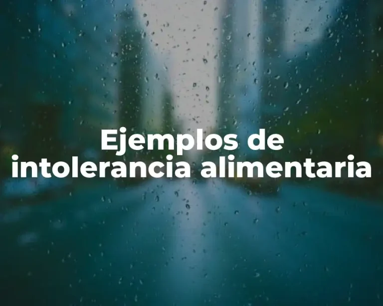 Ejemplos de intolerancia alimentaria