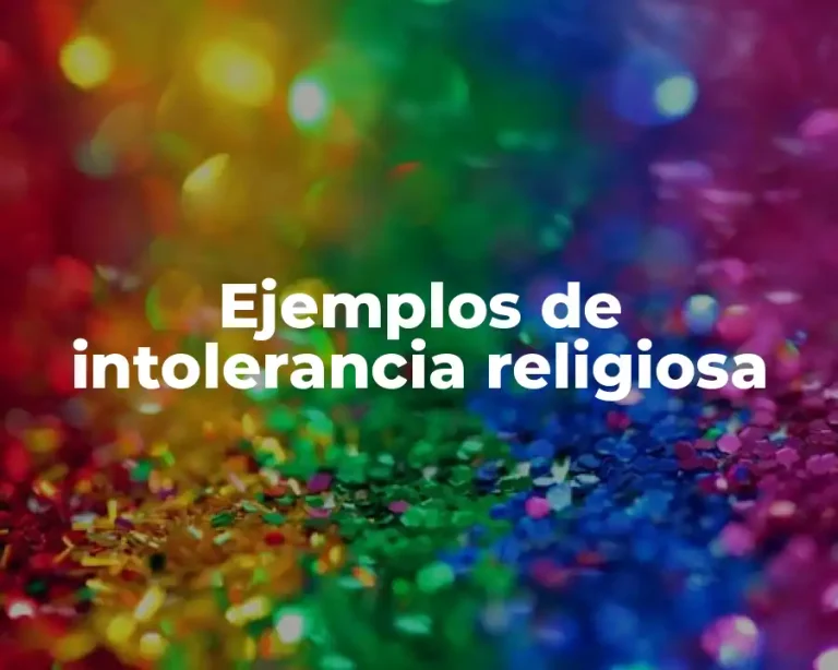Ejemplos de intolerancia religiosa