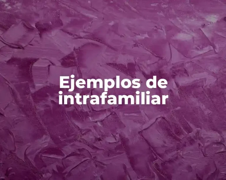 Ejemplos de intrafamiliar