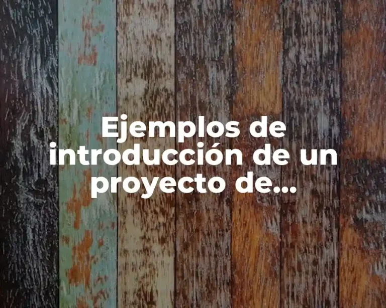 Ejemplos de introducción de un proyecto de investigación científica