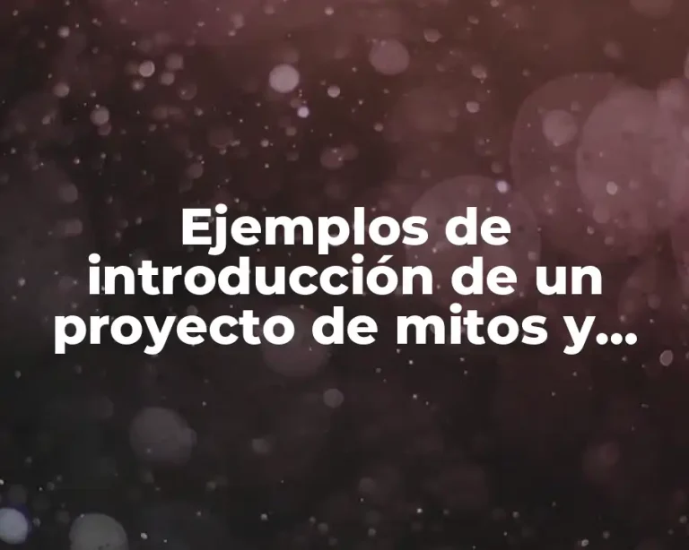 Ejemplos de introducción de un proyecto de mitos y leyendas y Significado