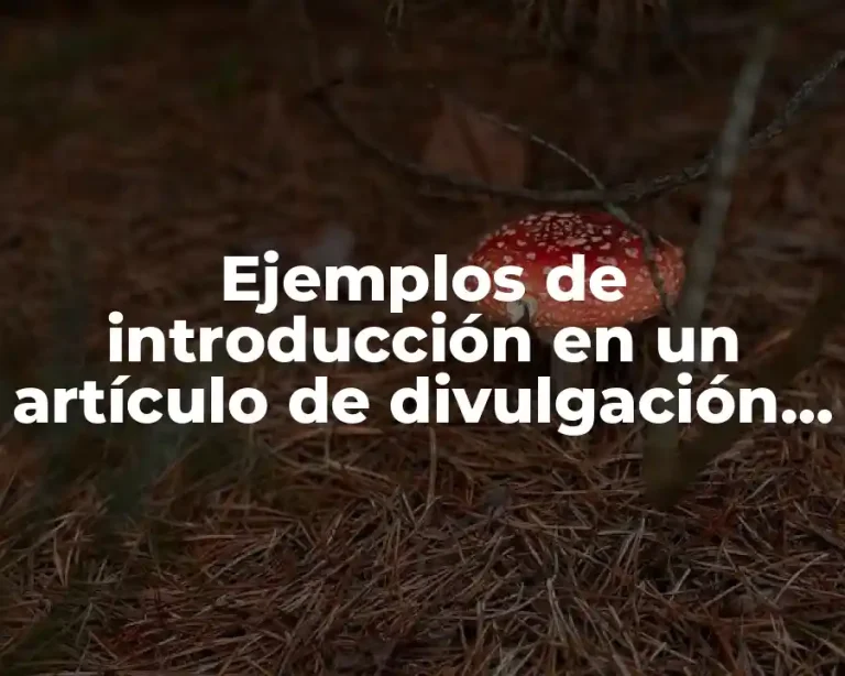 Ejemplos de introducción en un artículo de divulgación científica