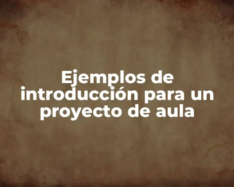 Ejemplos de introducción para un proyecto de aula