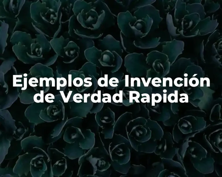 Ejemplos de Invención de Verdad Rapida