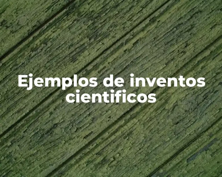 Ejemplos de inventos cientificos