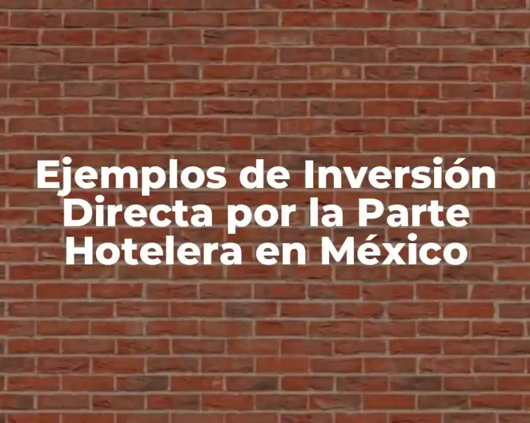 Ejemplos de Inversión Directa por la Parte Hotelera en México