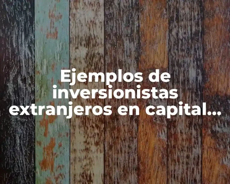 Ejemplos de inversionistas extranjeros en capital de sociedades mexicanas