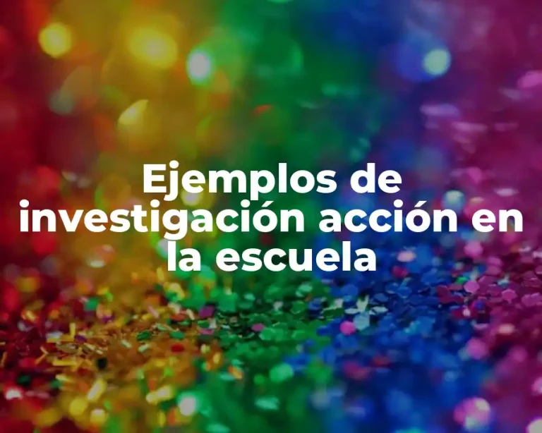 Ejemplos de investigación acción en la escuela