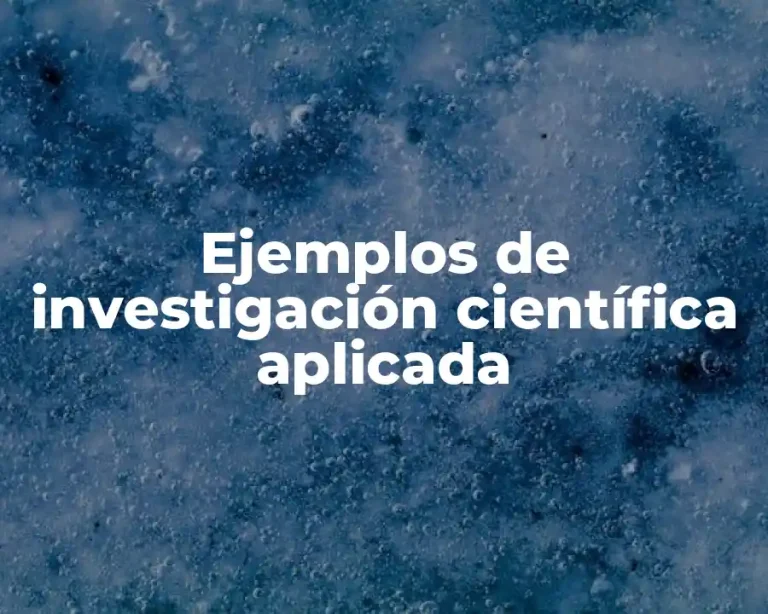 Ejemplos de investigación científica aplicada