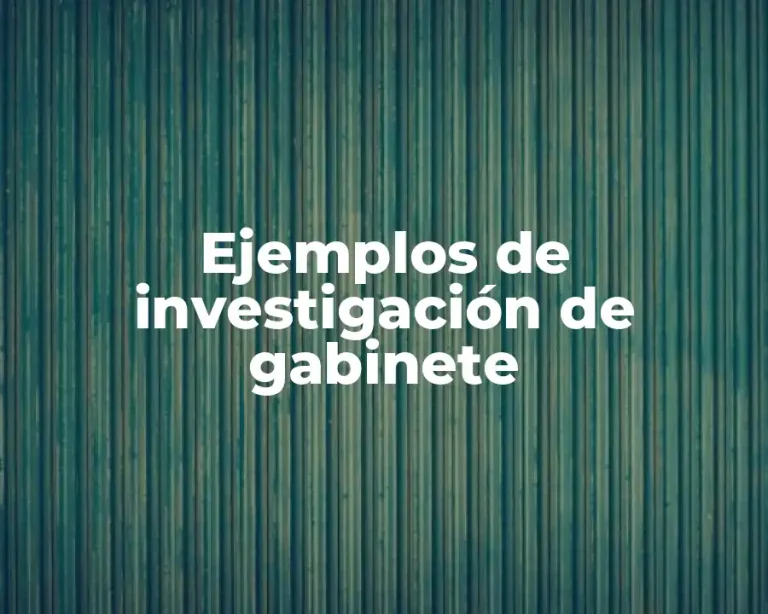 Ejemplos de investigación de gabinete