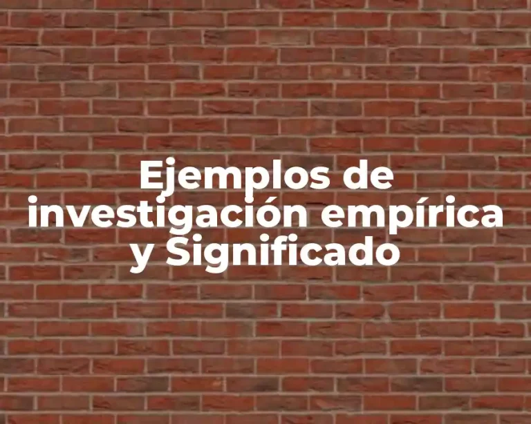 Ejemplos de investigación empírica y Significado