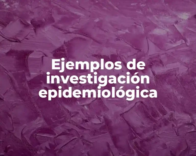 Ejemplos de investigación epidemiológica