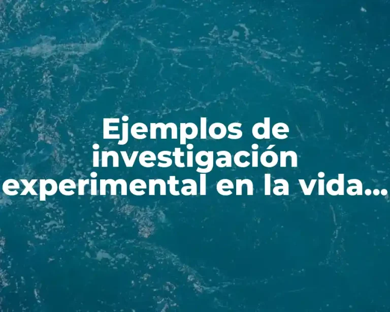Ejemplos de investigación experimental en la vida cotidiana