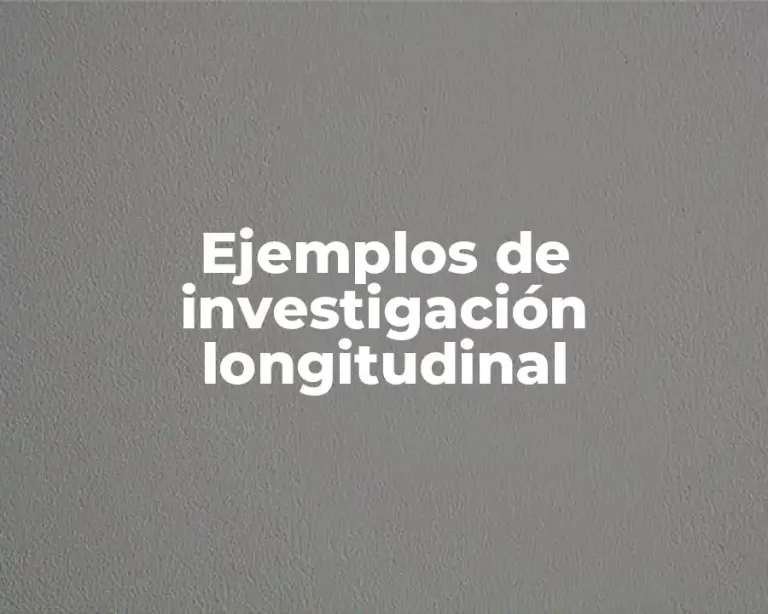 Ejemplos de investigación longitudinal