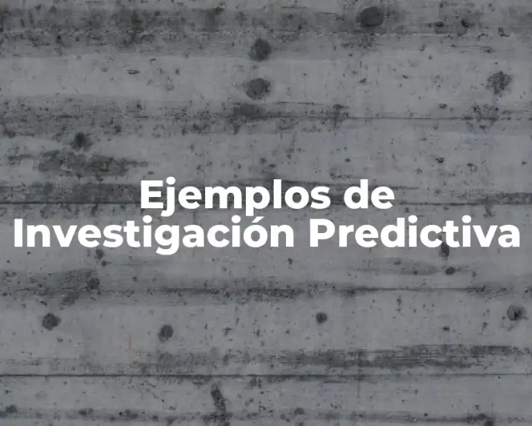 Ejemplos de Investigación Predictiva