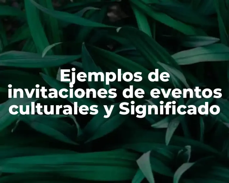 Ejemplos de invitaciones de eventos culturales y Significado