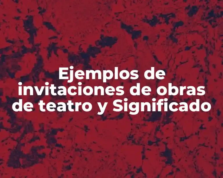 Ejemplos de invitaciones de obras de teatro y Significado