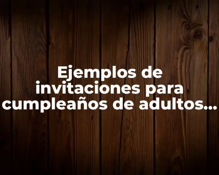Ejemplos de invitaciones para cumpleaños de adultos y Significado