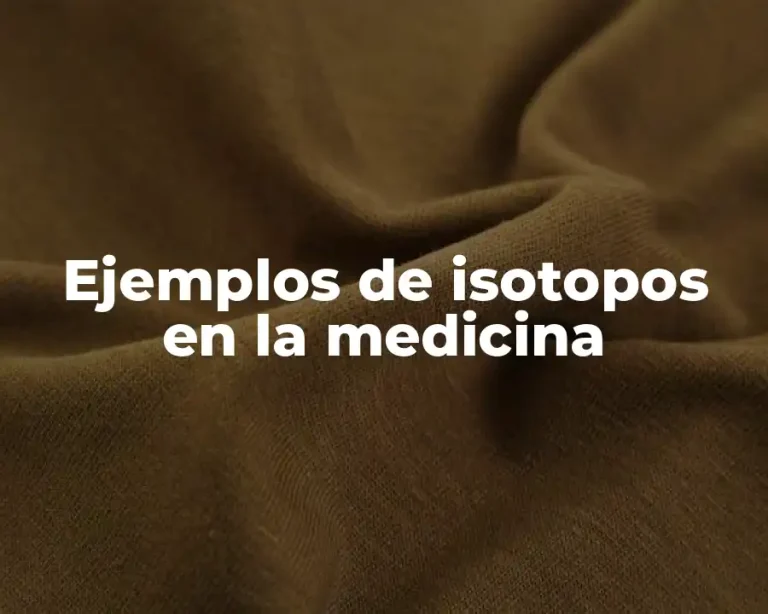 Ejemplos de isotopos en la medicina